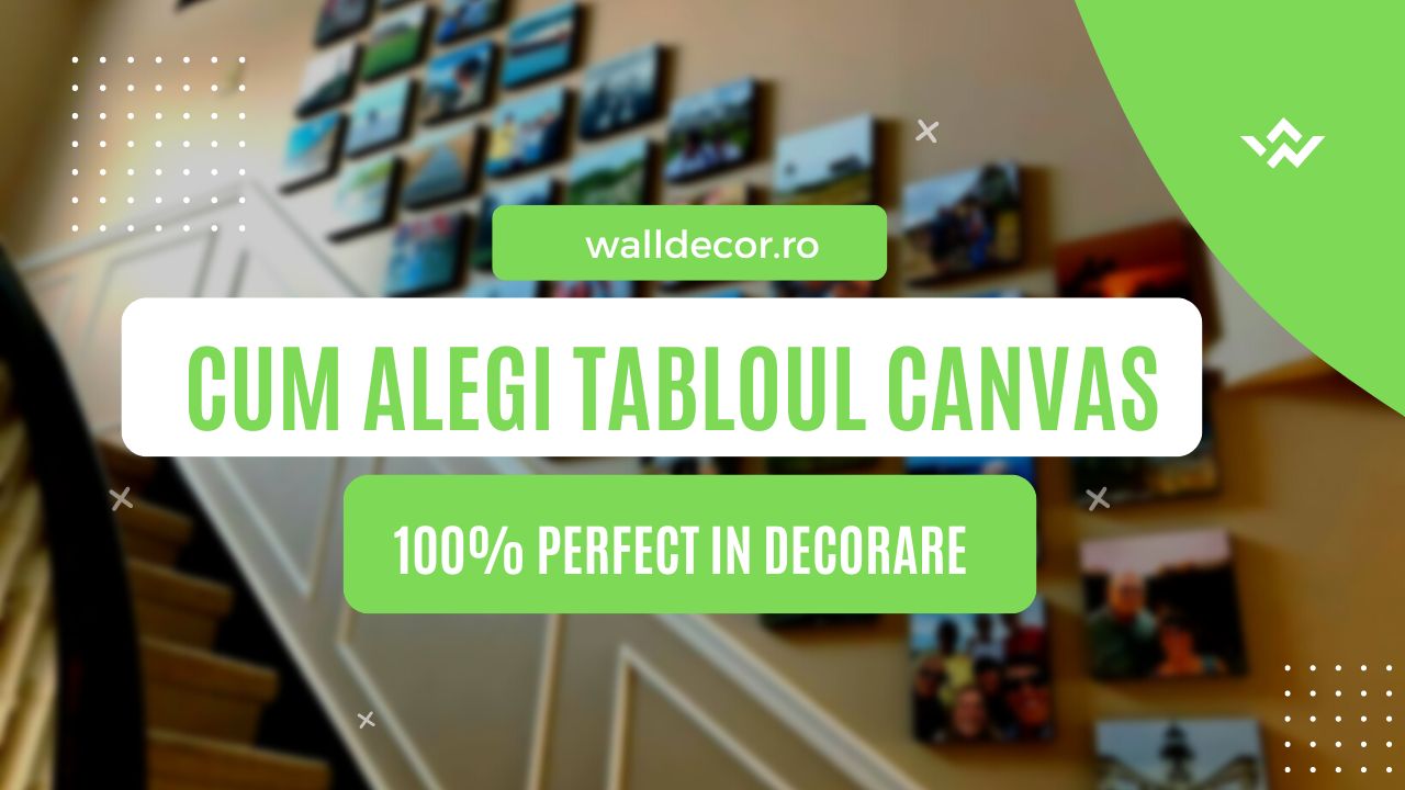 Cum alegi tabloul canvas 100% perfect pentru casa ta