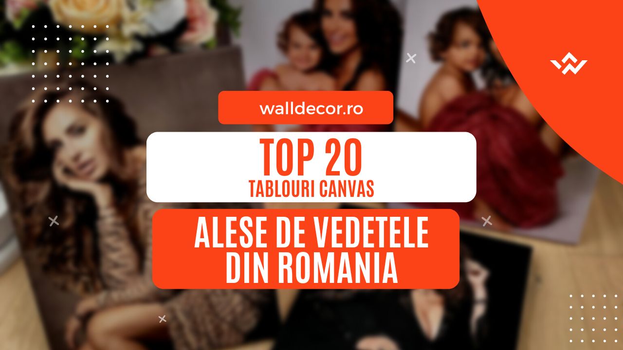 Top 20 TABLOURI CANVAS alese de VEDETELE din Romania
