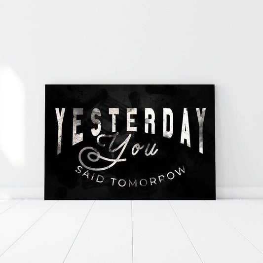 Yesterday you said tomorow