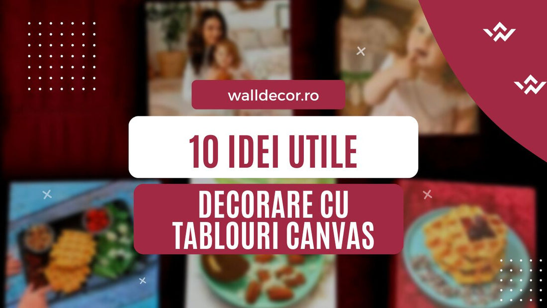 10 Idei Decorare cu Tablouri Canvas